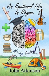 An Emotional Life In Rhyme - John Atkinson - 9781068326677