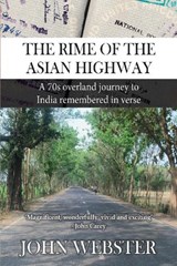 The Rime of the Asian Highway - John Munro Webster - 9781068332838