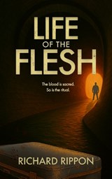 Life Of The Flesh - Richard Rippon - 9781068337963