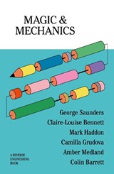 Magic & Mechanics - George Saunders ; Claire-Louise Bennett ; Camilla Grudova ; Mark Haddon - 9781068355547