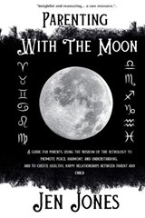 Parenting With The Moon - Jen Jones - 9781068404023