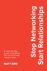 Stop Networking Start Relationships - Matt Bird - 9781068418464