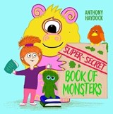 Super Secret Book Of Monsters - Anthony Haydock - 9781068432972