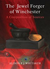 The Jewel Forger of Winchester - Alison F J Whitaker - 9781068443107