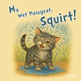 My Wet Pussycat, Squirt! - Ai Zouev - 9781068444241