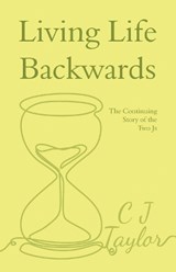 Living Life Backwards - C J Taylor - 9781068446801