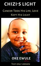 Chizi's Light - Cancer Took His Life, Love Took His Life - Oke Ewule - 9781068453618