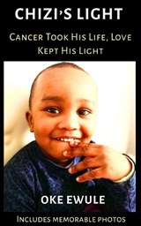 Chizi's Light - Cancer Took His Life, Love Kept His Light - Oke Ewule - 9781068453649