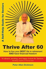 Thrive After 60 - Peter Allen Dickinson - 9781068465802