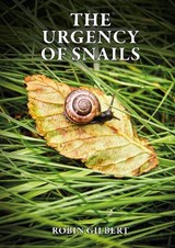 The Urgency of Snails - Robin Gilbert - 9781068488306