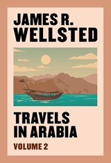 Travels in Arabia, volume 2 - James R. Wellsted - 9781068507236