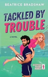 Tackled by Trouble - Beatrice Bradshaw - 9781068576881