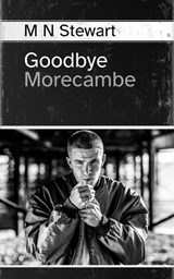 Goodbye Morecambe - Martin Stewart - 9781068588501