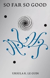 So Far So Good - Ursula K. Le Guin - 9781068591822