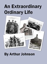 An Extraordinary Ordinary Life - Arthur Johnson - 9781068649615