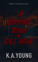 A Strange Town to Call Home - K A Young - 9781068671319