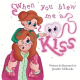 When You Blew Me A Kiss - Jennifer M Brooks - 9781068674792