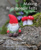Making Mini Needle Felts - Steffi Stern - 9781068685552