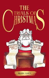 The trials of Christmas - Mark James - 9781068764349