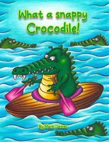 What a snappy crocodile! - Mark James - 9781068764356
