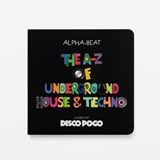 The A-Z Of Underground House & Techno - Disco Pogo Alpha Beat - 9781068768231