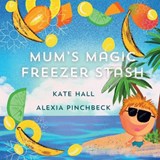 Mum's Magic Freezer Stash - Kate Hall - 9781068792823