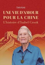 Une Vie d'Amour Pour La Chine - Tan Kai - 9781068988516