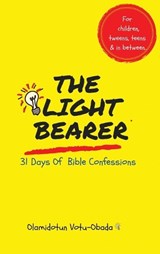 The Light Bearer 31 Days of Bible Confessions for Children, Teens and Tweens - Olamidotun Votu-Obada - 9781069011183