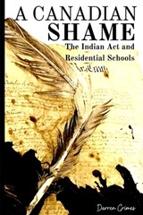 A Canadian Shame - The Indian Act and Residential Schools - Darren Grimes - 9781069049506