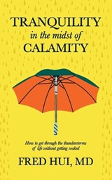 Tranquility in the midst of Calamity - Fred Hui - 9781069050601