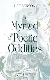 A Myriad of Poetic Oddities Volume 2 - Lee Benson - 9781069070500