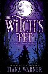 The Witch's Pet: A Sapphic Dark Romance - Tiana Warner - 9781069096784