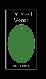 The Isle of Worms - Peter J R O'Mally - 9781069604118