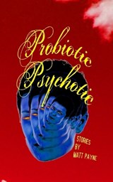 Probiotic Psychotic - Matt Payne - 9781069756312