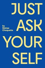 Just Ask Your Self - Moirae Choquette - 9781069956620