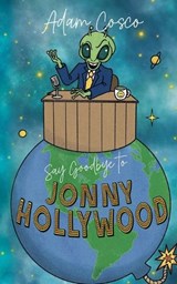 Say Goodbye to Jonny Hollywood - Adam Cosco - 9781069999368