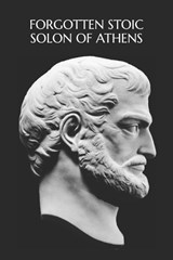 Forgotten Stoic: Solon of Athens - Michael S. Pratt - 9781070115283