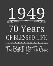 1949 70 Years Of Blessed Life The Best Is Yet To Come