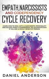 Empath, Narcissists and Codependency Cycle Recovery: Learn How to Deal with a Narcissistic Personality and Escape from a Codependent Relationship Even - ANDERSON,  Daniel - 9781071106532