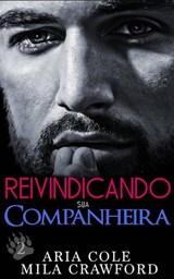 Reivindicando sua Companheira - Aria Cole ; Mila Crawford - 9781071544440