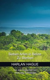 Sieben Arten in Belize zu Sterben - Harlan Hague - 9781071555156