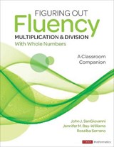 Figuring Out Fluency - Multiplication and Division With Whole Numbers - John J. (Howard Public School System) SanGiovanni ; Jennifer M. (University of Louisville Bay-Williams ; Rosalba McFadden - 9781071825211