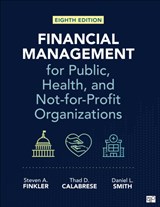 Financial Management for Public, Health, and Not-for-Profit Organizations - Steven A. Finkler ; Thad D. Calabrese ; Daniel L. Smith - 9781071929735