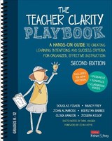 The Teacher Clarity Playbook, Grades K-12 - FISHER,  Douglas ; Frey, Nancy ; Almarode, John T. ; Barbee, Kierstan - 9781071937310