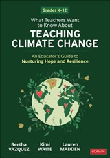 What Teachers Want to Know About Teaching Climate Change - Bertha Vazquez ; Kimi Waite ; Lauren Madden - 9781071948286