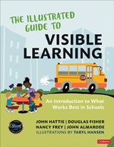 The Illustrated Guide to Visible Learning - John Hattie ; Douglas Fisher ; Nancy Frey ; John T. Almarode - 9781071953099