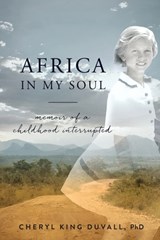 Africa in My Soul: Memoir of a Childhood Interrupted - Cheryl King Duvall - 9781072243885