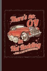 There's no cry in Hot Rodding ... just a lot of swearing - Carl Thomas - 9781072416821