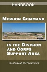 Mission Command in the Division and Corps Support Area Handbook - United States Army - 9781072707622