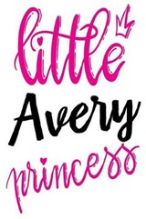 Little Avery Princess - Avery Avery - 9781072768418
